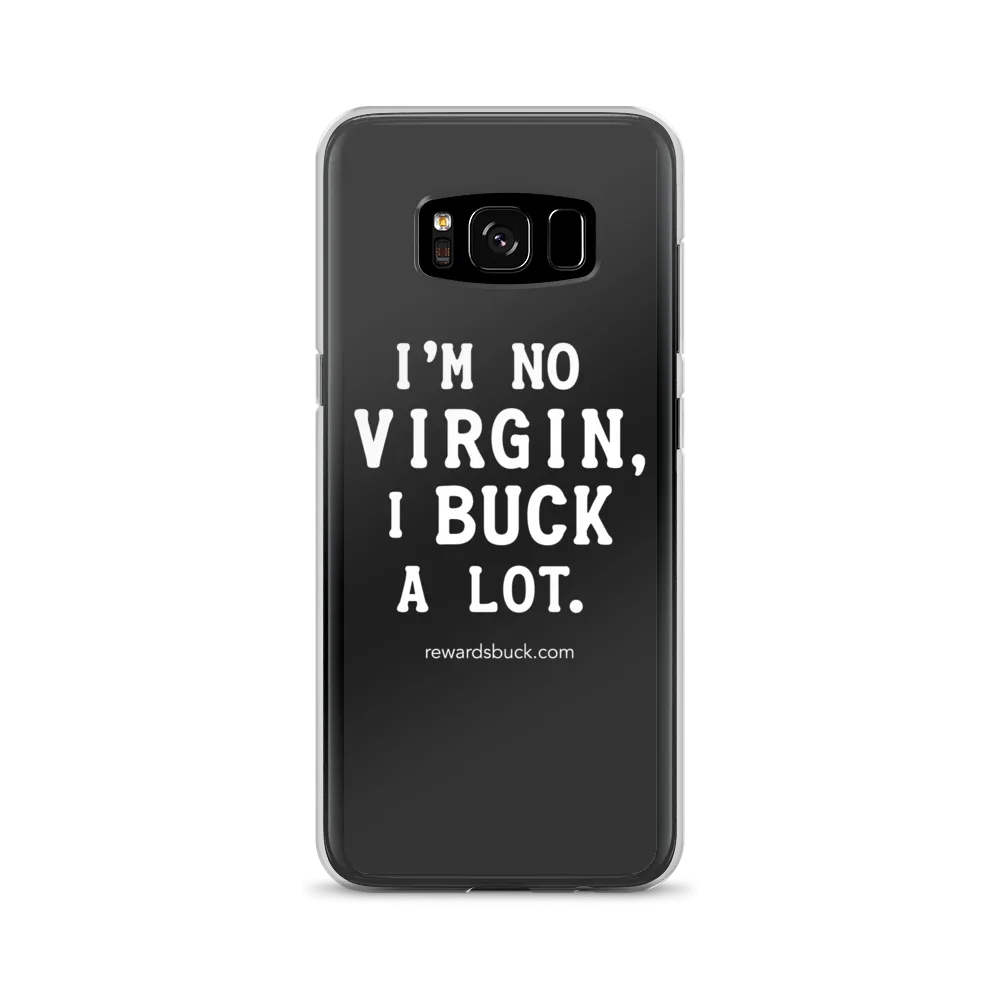 I'm No Virgin, I Buck A Lot Samsung Case