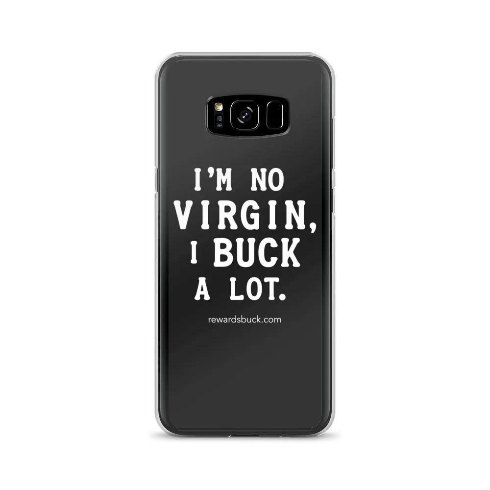 I'm No Virgin, I Buck A Lot Samsung Case