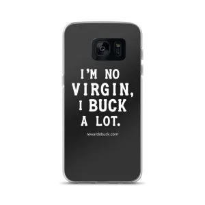 I'm No Virgin, I Buck A Lot Samsung Case