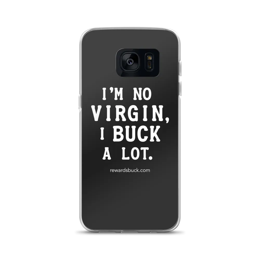 I'm No Virgin, I Buck A Lot Samsung Case