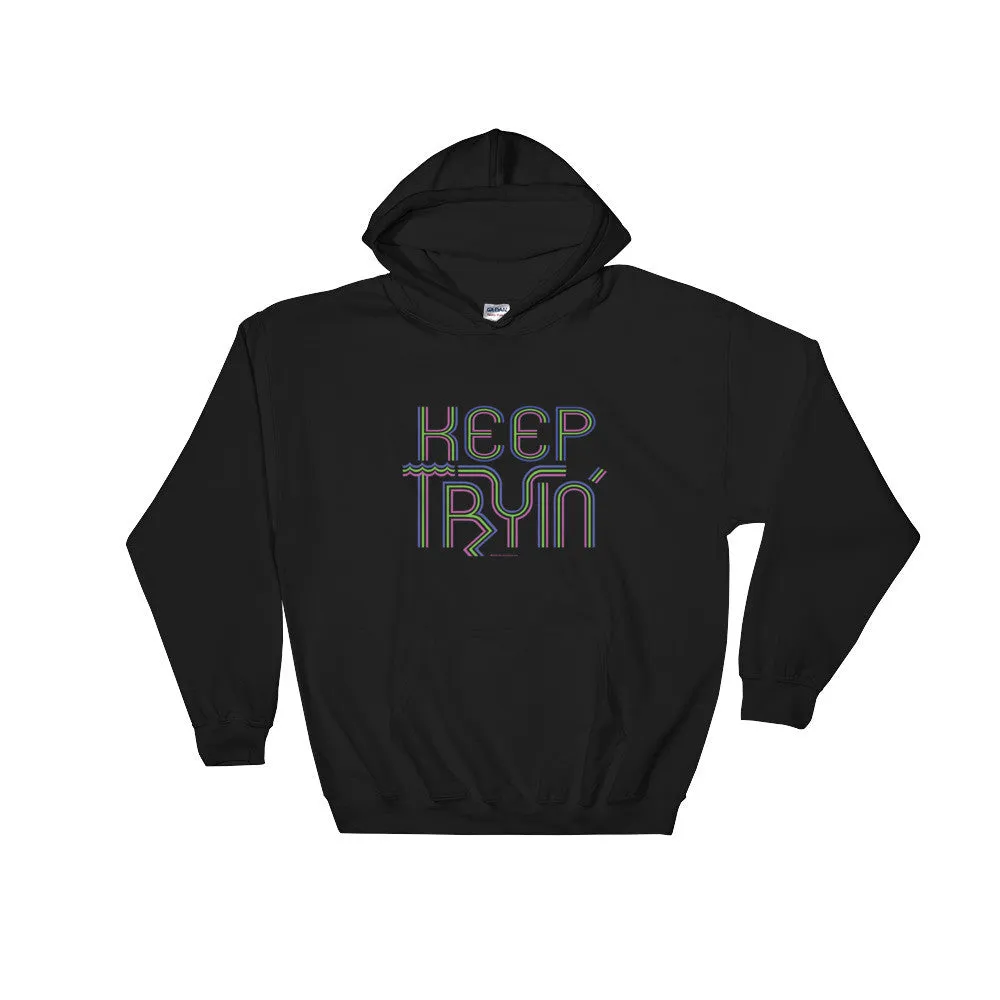 Keep Tryin' Hoodie