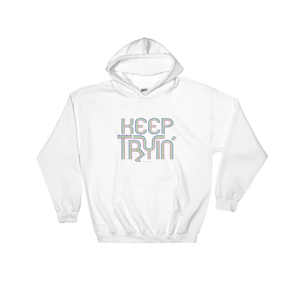 Keep Tryin' Hoodie