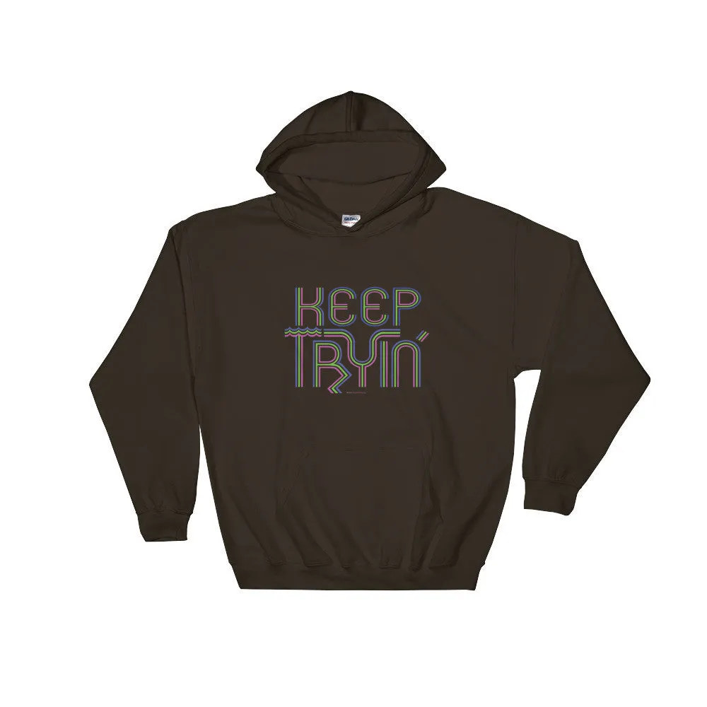 Keep Tryin' Hoodie