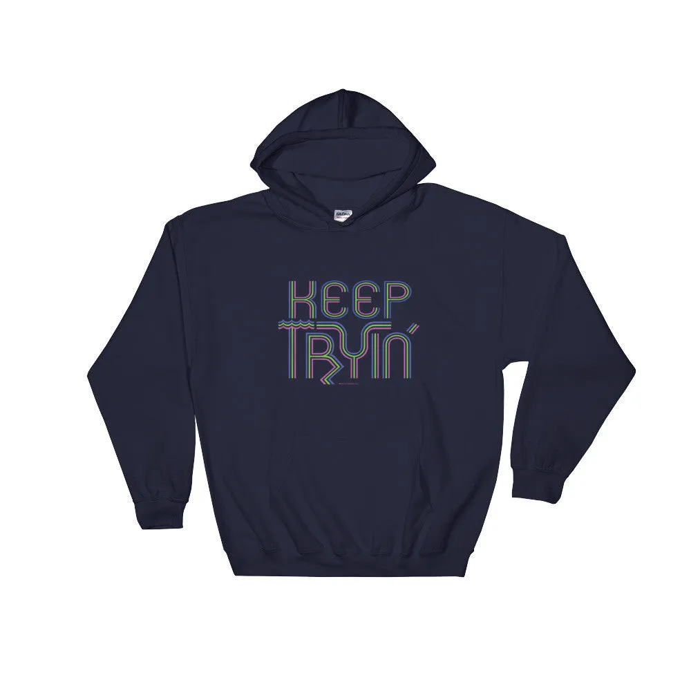 Keep Tryin' Hoodie