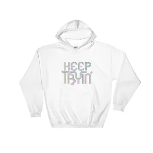 Keep Tryin' Hoodie