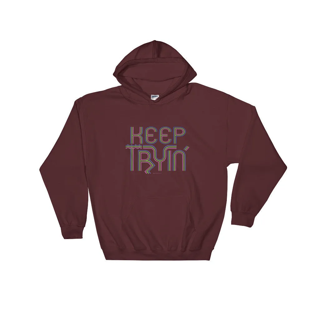 Keep Tryin' Hoodie